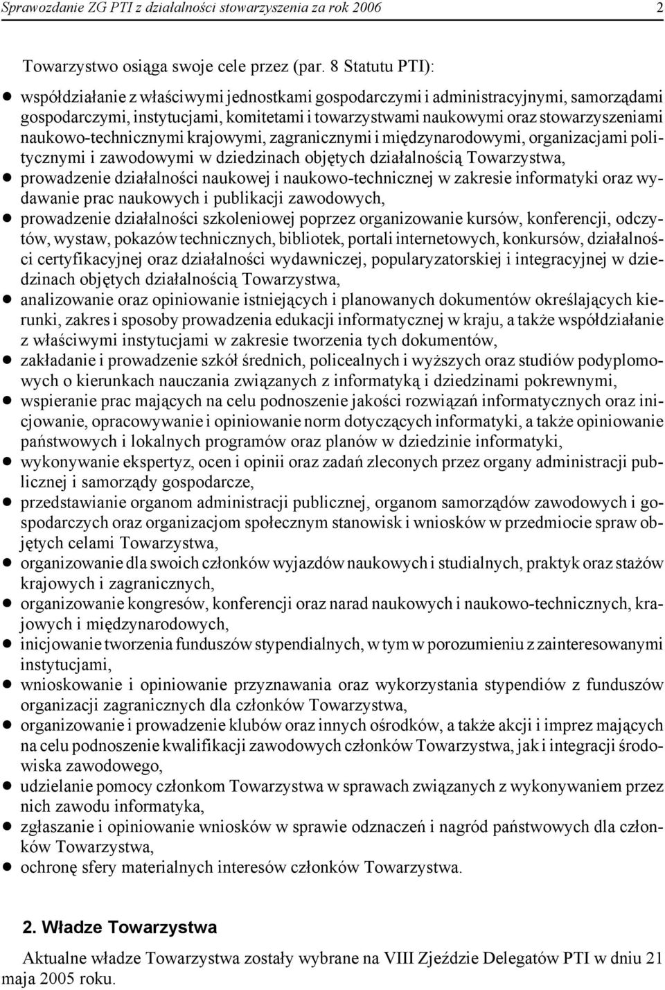 krajowymi, zagranicznymi i międzynarodowymi, organizacjami politycznymi i zawodowymi w dziedzinach objętych działalnością Towarzystwa,!