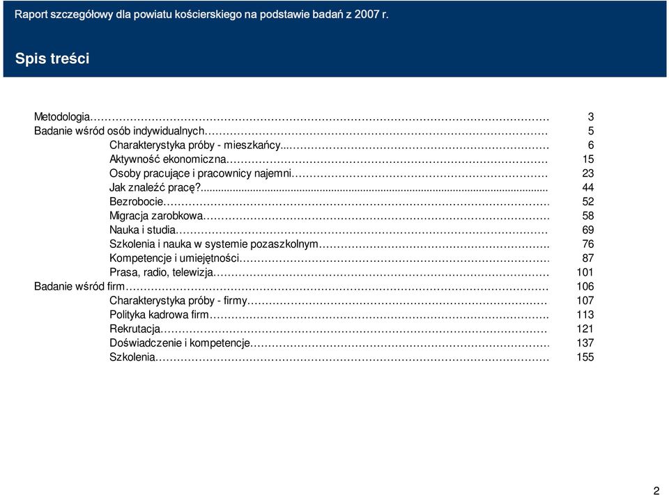 58 Nauka i studia 69 Szkolenia i nauka w systemie pozaszkolnym. 76 Kompetencje i umiejętności 87 Prasa, radio, telewizja.