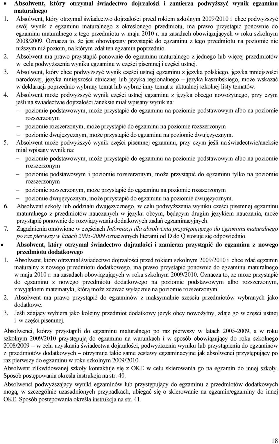 maturalnego z tego przedmiotu w maju 2010 r. na zasadach obowiązujących w roku szkolnym 2008/2009.