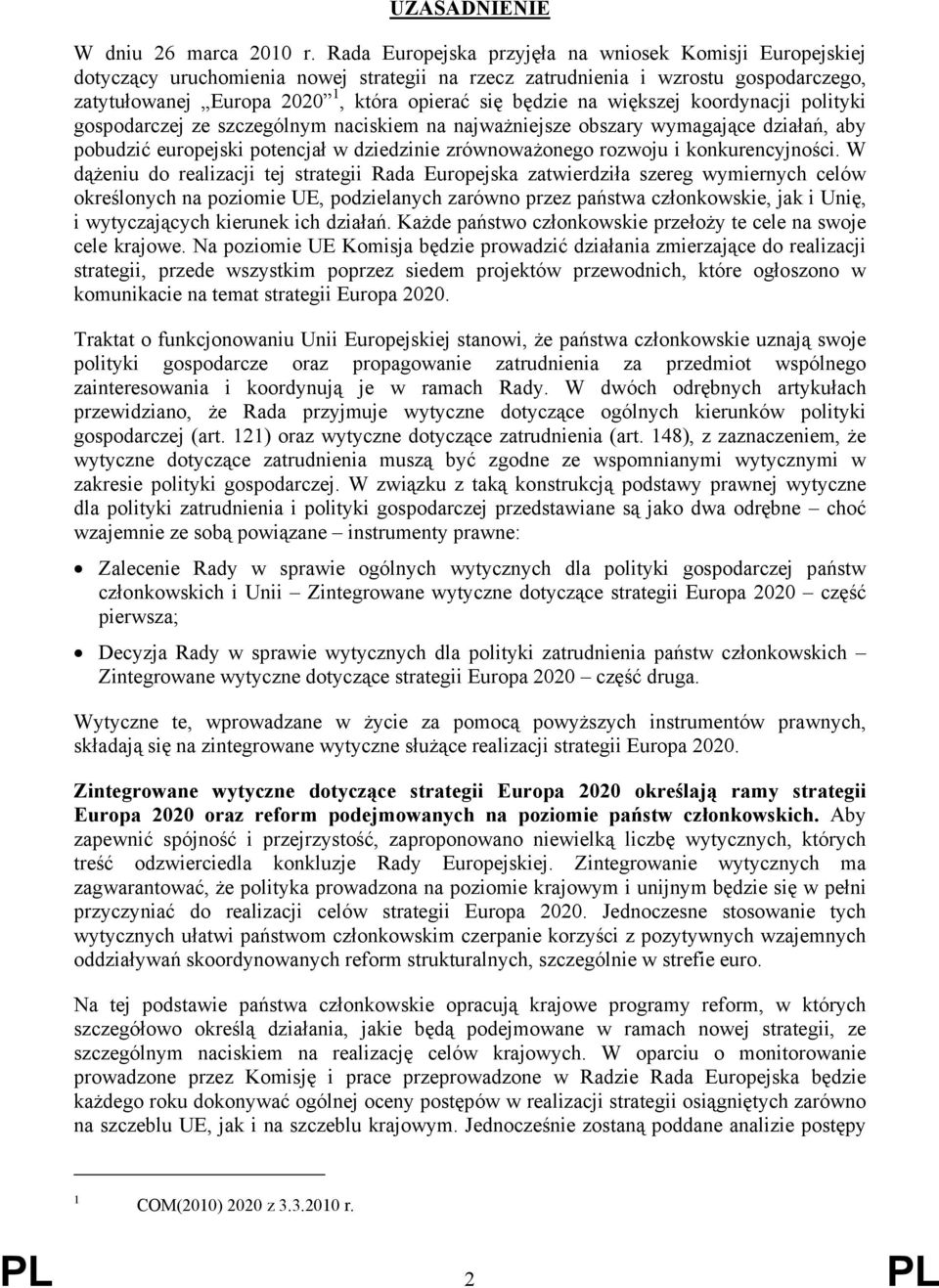 większej koordynacji polityki gospodarczej ze szczególnym naciskiem na najważniejsze obszary wymagające działań, aby pobudzić europejski potencjał w dziedzinie zrównoważonego rozwoju i