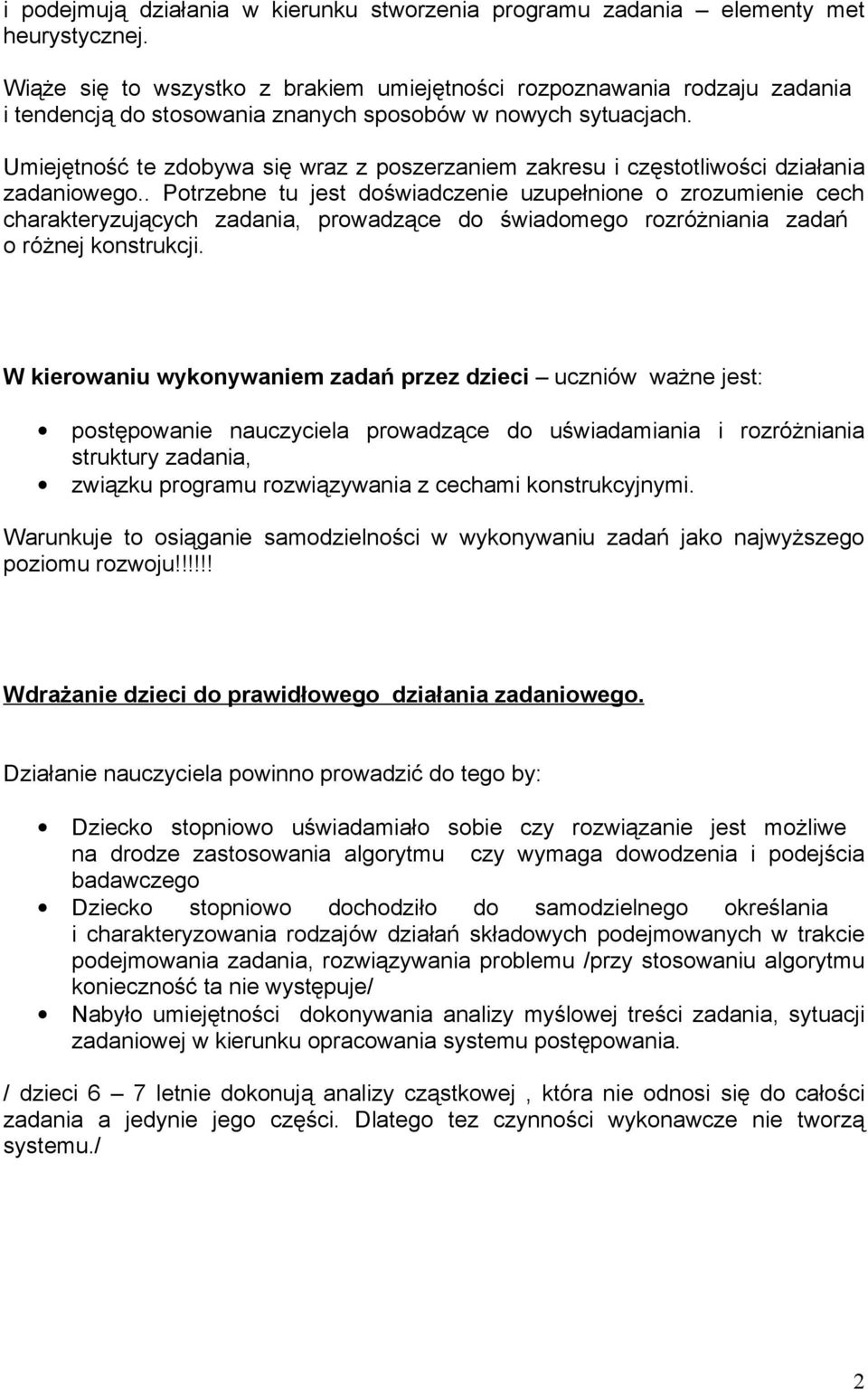 Umiejętność te zdobywa się wraz z poszerzaniem zakresu i częstotliwości działania zadaniowego.