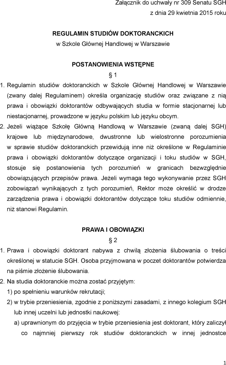 formie stacjonarnej lub niestacjonarnej, prowadzone w języku polskim lub języku obcym. 2.