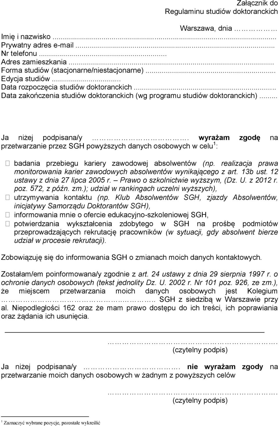 wyrażam zgodę na przetwarzanie przez SGH powyższych danych osobowych w celu 1 : badania przebiegu kariery zawodowej absolwentów (np.