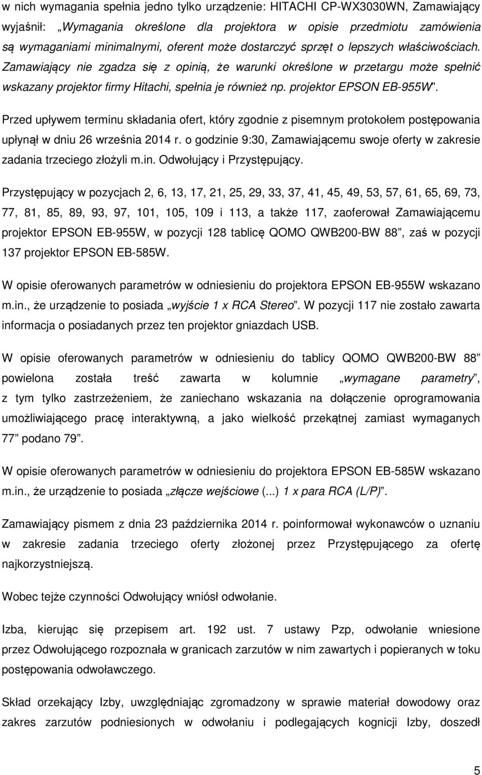 projektor EPSON EB-955W. Przed upływem terminu składania ofert, który zgodnie z pisemnym protokołem postępowania upłynął w dniu 26 września 2014 r.