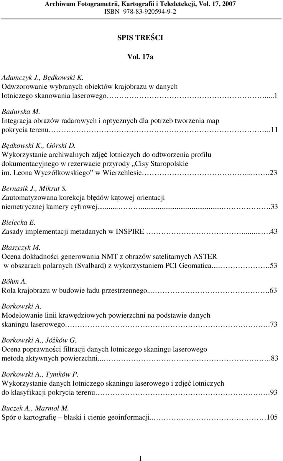 .11 Będkowski K., Górski D. Wykorzystanie archiwalnych zdjęć lotniczych do odtworzenia profilu dokumentacyjnego w rezerwacie przyrody Cisy Staropolskie im. Leona Wyczółkowskiego w Wierzchlesie.