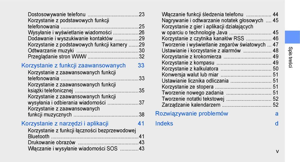 ..33 Korzystanie z zaawansowanych funkcji książki telefonicznej...35 Korzystanie z zaawansowanych funkcji wysyłania i odbierania wiadomości...37 Korzystanie z zaawansowanych funkcji muzycznych.