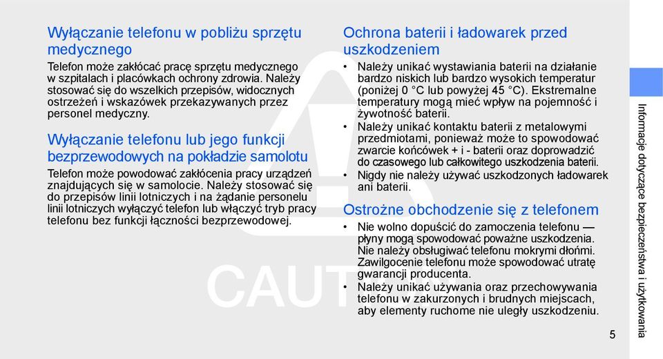 Wyłączanie telefonu lub jego funkcji bezprzewodowych na pokładzie samolotu Telefon może powodować zakłócenia pracy urządzeń znajdujących się w samolocie.