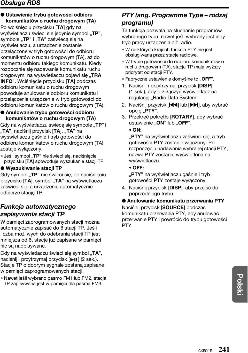 Kiedy rozpocznie się nadawanie komunikatu ruchu drogowym, na wyświetlaczu pojawi się TRA INFO.