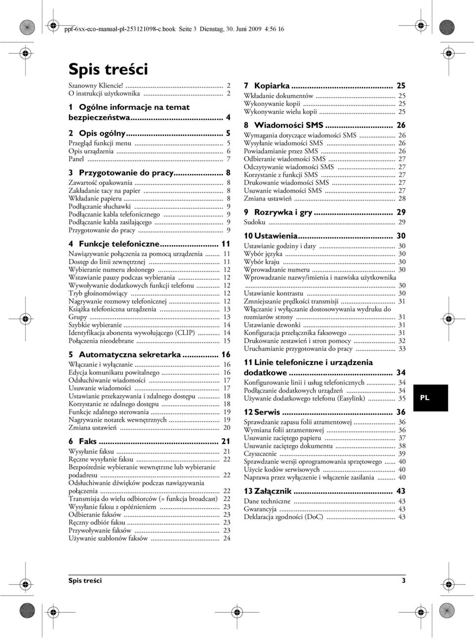 .. 8 Podłączanie słuchawki... 9 Podłączanie kabla telefonicznego... 9 Podłączanie kabla zasilającego... 9 Przygotowanie do pracy... 9 4 Funkcje telefoniczne.