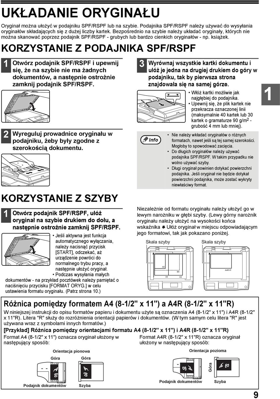 KORZYSTANIE Z PODAJNIKA SPF/RSPF 2 Otwórz podajnik SPF/RSPF i upewnij się, że na szybie nie ma żadnych dokumentów, a następnie ostrożnie zamknij podajnik SPF/RSPF.