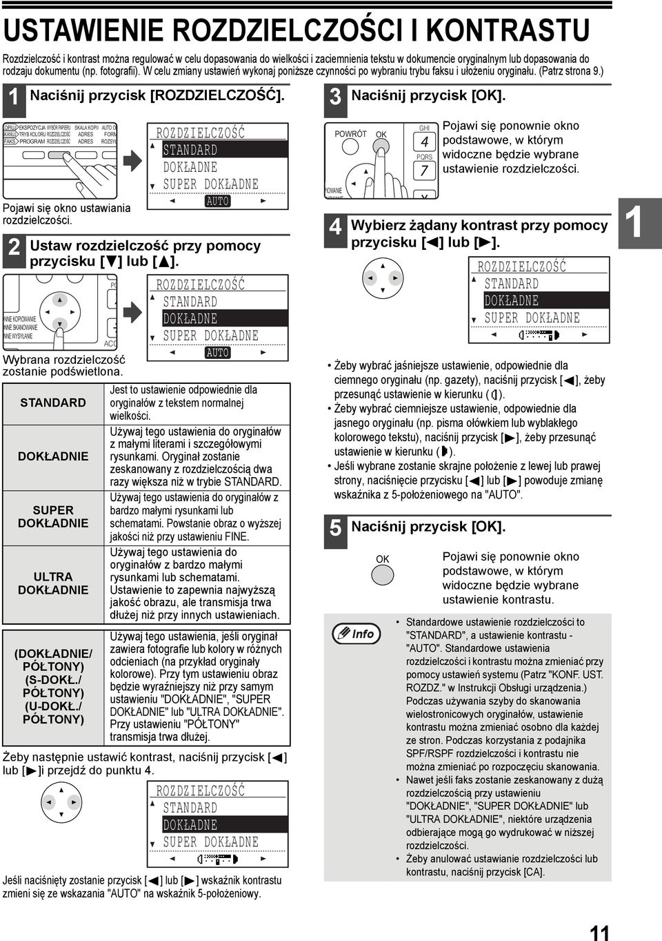 KOPIUJ EKSPOZYCJA WYBÓR PAPIERU SKALA KOPII AUTO OB SKANUJ TRYB KOLORU ROZDZIELCZOŚĆ PROGRAM ROZDZIELCZOŚĆ ADRES ADRES FORM ROZSYŁ ROZDZIELCZOŚĆ FAKS STANDARD DOKŁADNE SUPER DOKŁADNE AUTO Pojawi się