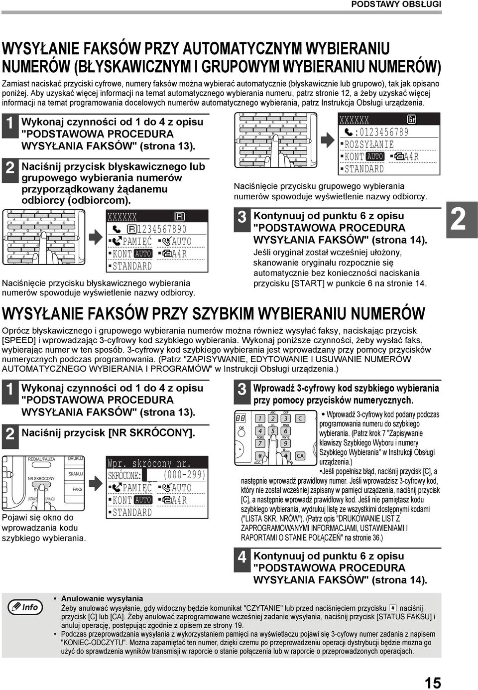 Aby uzyskać więcej informacji na temat automatycznego wybierania numeru, patrz stronie 2, a żeby uzyskać więcej informacji na temat programowania docelowych numerów automatycznego wybierania, patrz