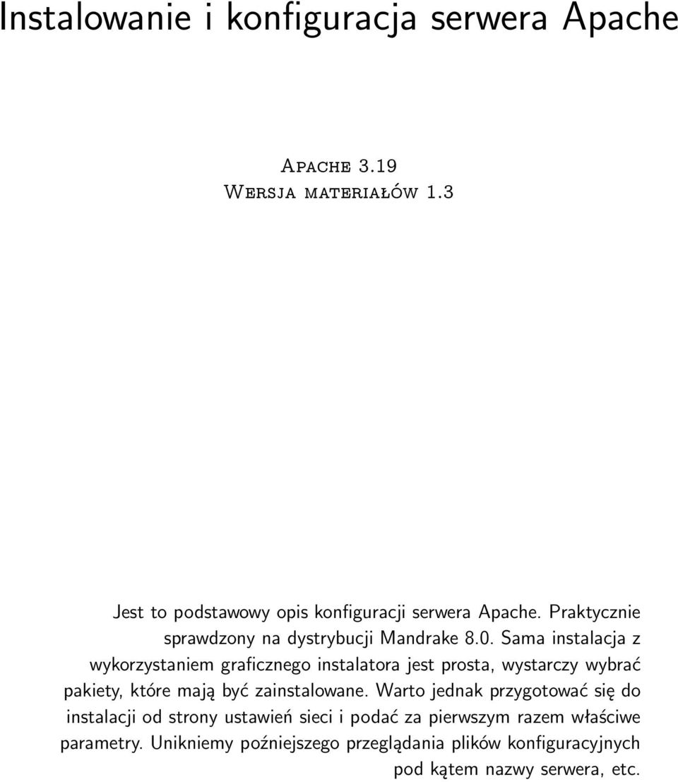 Sama instalacja z wykorzystaniem graficznego instalatora jest prosta, wystarczy wybrać pakiety, które mają być