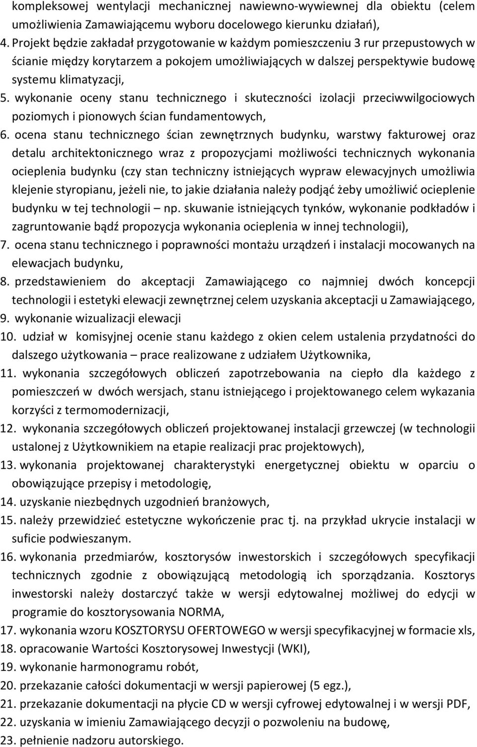 wykonanie oceny stanu technicznego i skuteczności izolacji przeciwwilgociowych poziomych i pionowych ścian fundamentowych, 6.