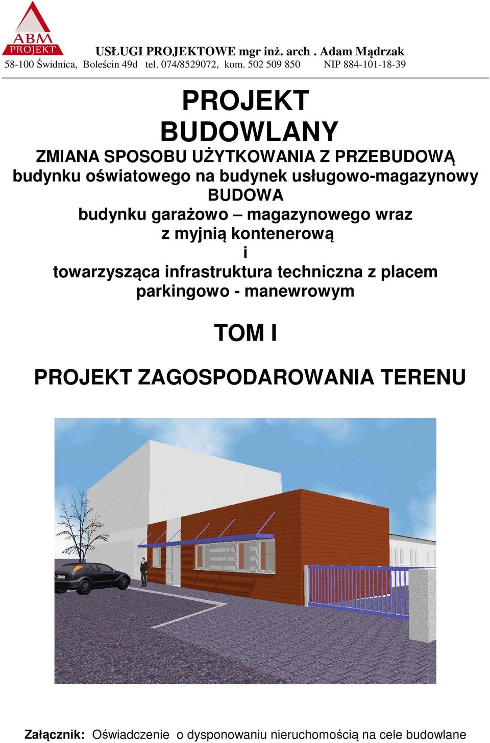 usługowo-magazynowy BUDOWA budynku garażowo magazynowego wraz z myjnią kontenerową i towarzysząca infrastruktura