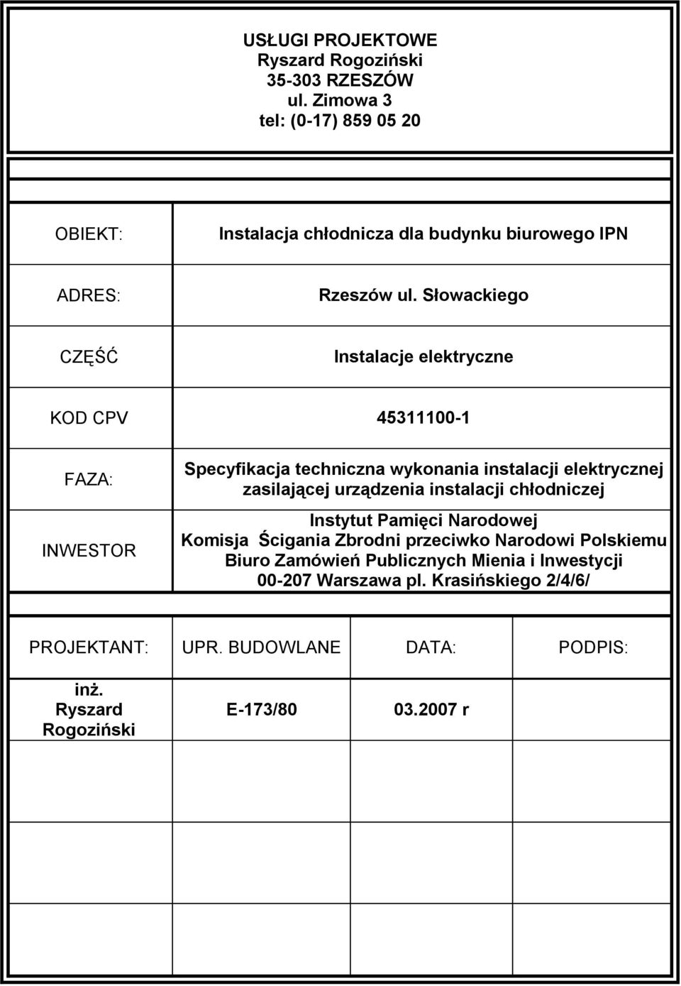 Słowackiego CZĘŚĆ Instalacje elektryczne KOD CPV 45311100-1 FAZA: INWESTOR Specyfikacja techniczna wykonania instalacji elektrycznej zasilającej