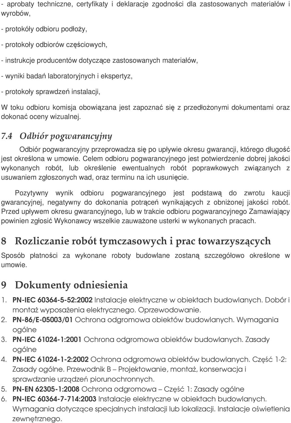 wizualnej. 1# 2 ' Odbiór pogwarancyjny przeprowadza si po upływie okresu gwarancji, którego długo jest okrelona w umowie.