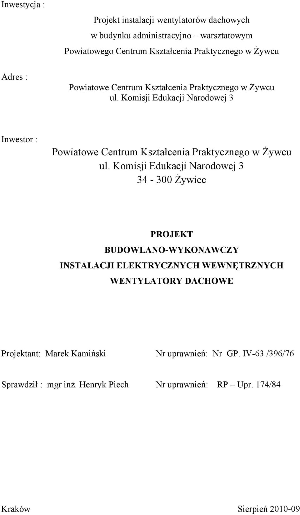 Komisji Edukacji Narodowej 3 Inwestor : Powiatowe Centrum Kształcenia Praktycznego w śywcu ul.