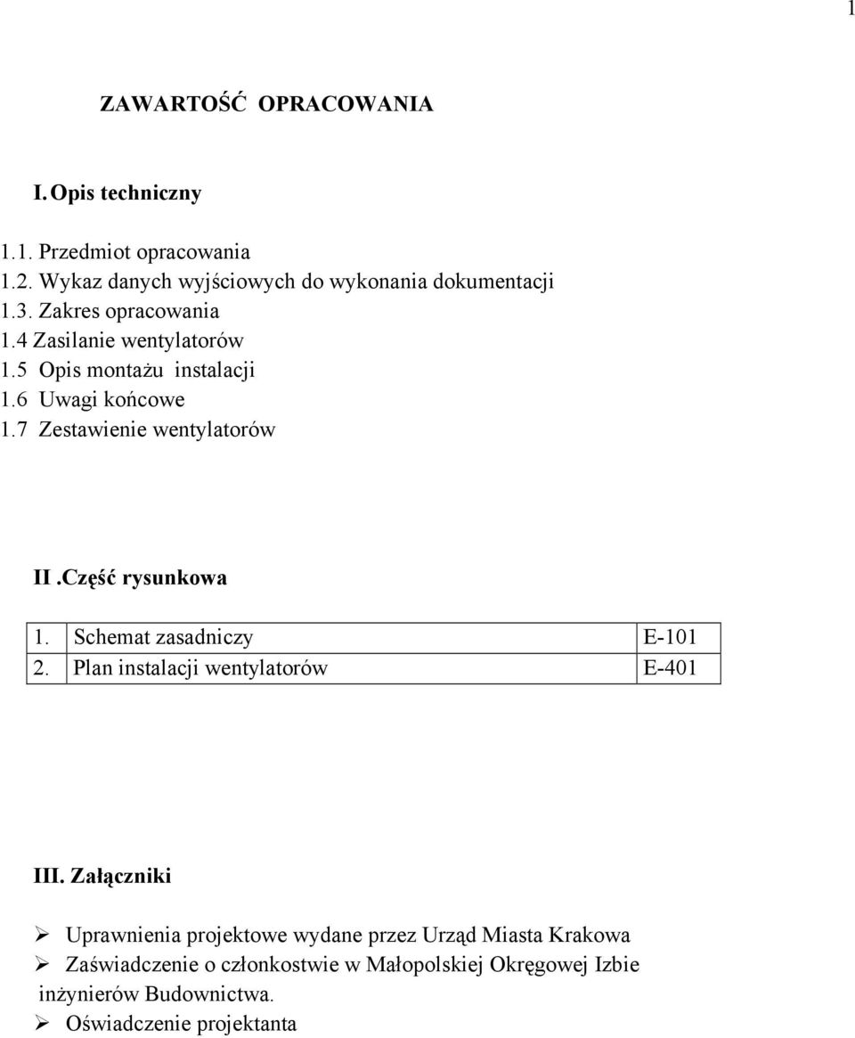 Część rysunkowa 1. Schemat zasadniczy E-101 2. Plan instalacji wentylatorów E-401 III.