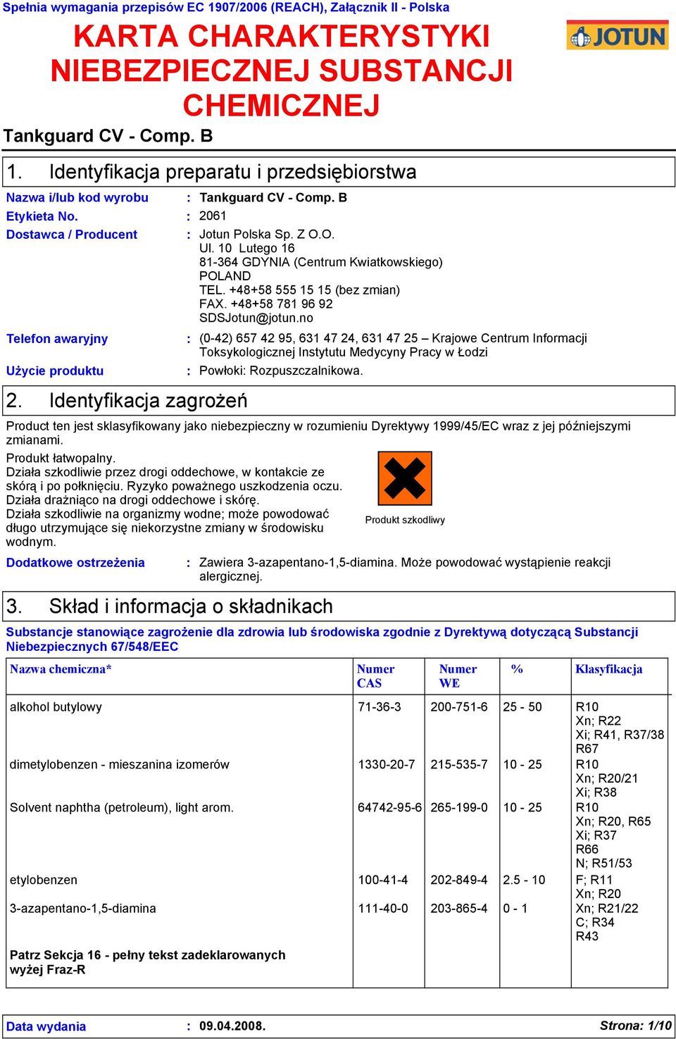 10 Lutego 16 81-364 GDYNIA (Centrum Kwiatkowskiego) POLAND TEL. +48+58 555 15 15 (bez zmian) FAX. +48+58 781 96 92 SDSJotun@jotun.no Telefon awaryjny Użycie produktu 2.