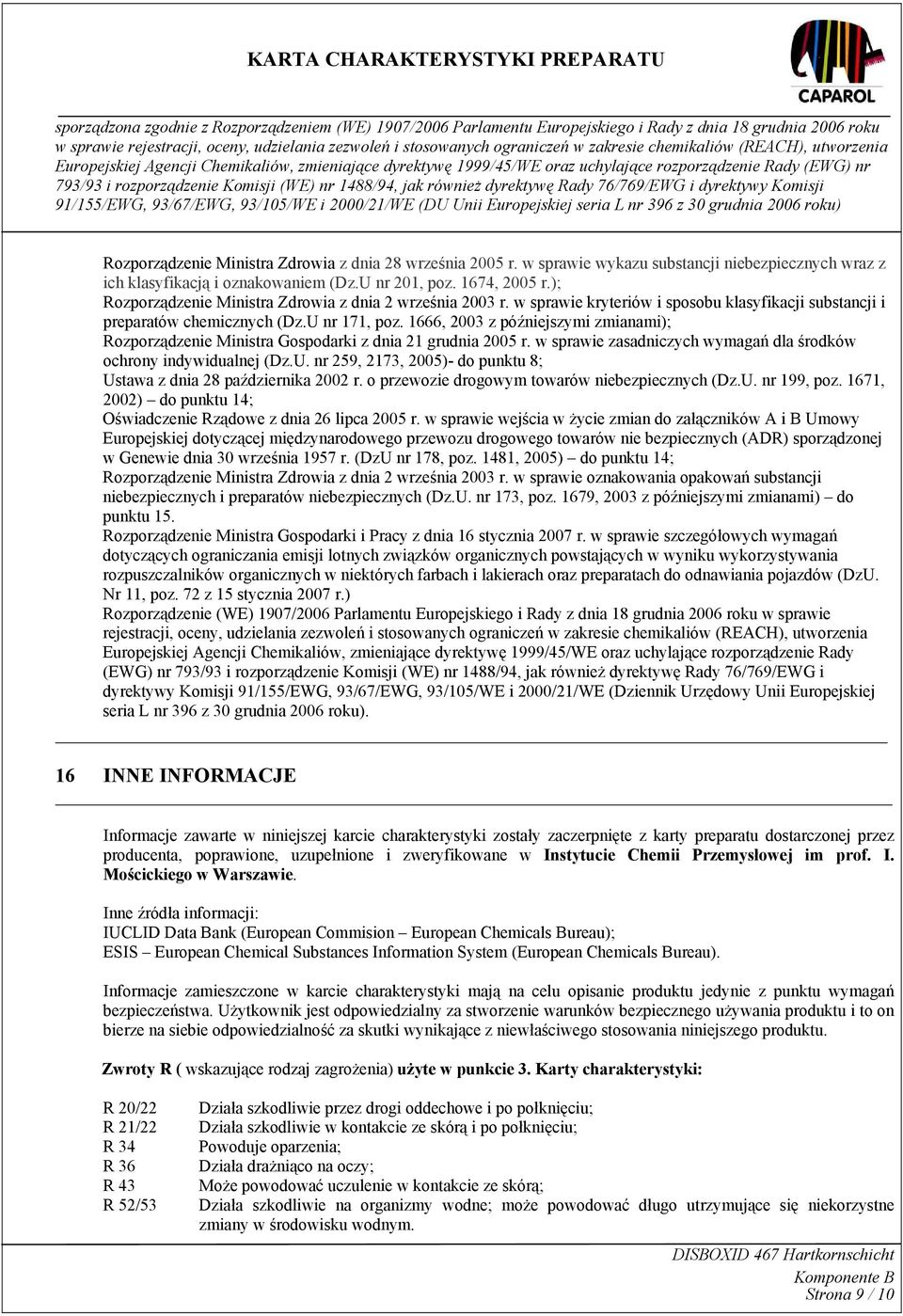 1666, 2003 z późniejszymi zmianami); Rozporządzenie Ministra Gospodarki z dnia 21 grudnia 2005 r. w sprawie zasadniczych wymagań dla środków ochrony indywidualnej (Dz.U.