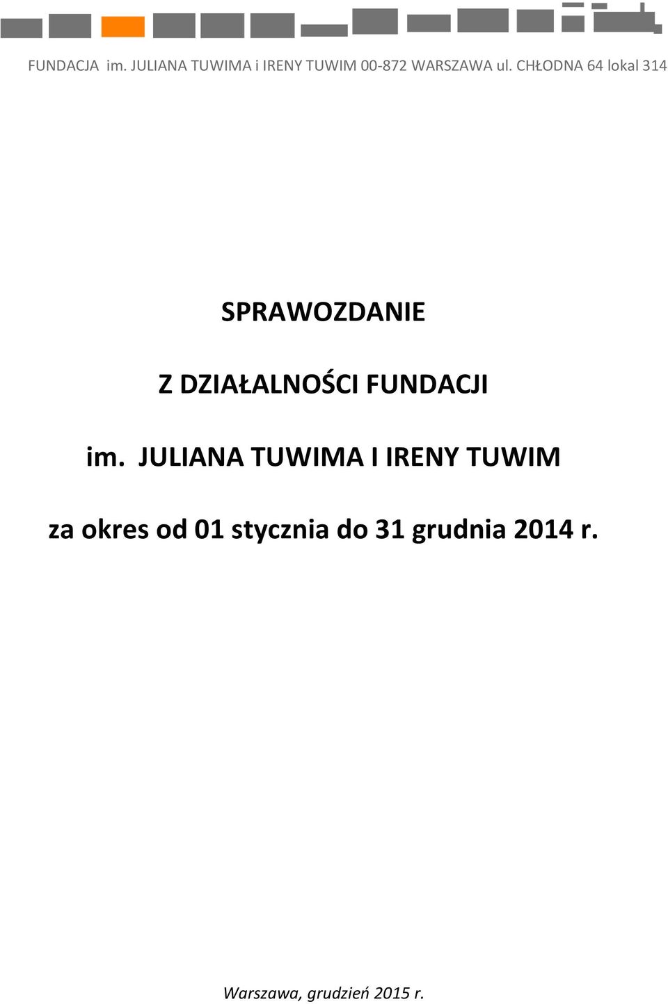 CHŁODNA 64 lokal 314 SPRAWOZDANIE Z DZIAŁALNOŚCI