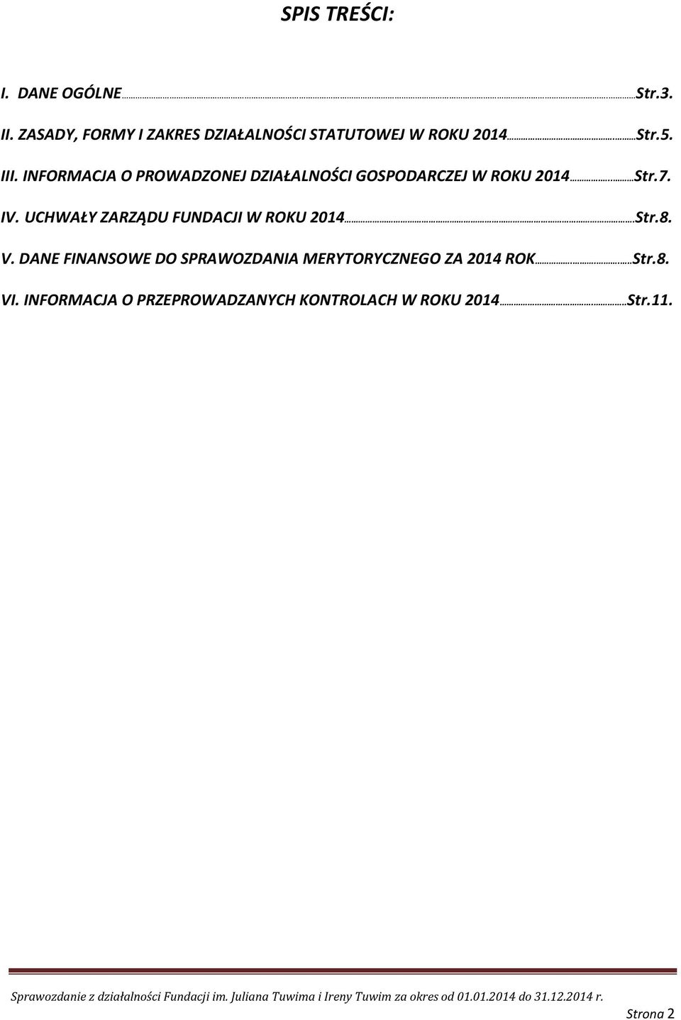 INFORMACJA O PROWADZONEJ DZIAŁALNOŚCI GOSPODARCZEJ W ROKU 2014... Str.7. IV.