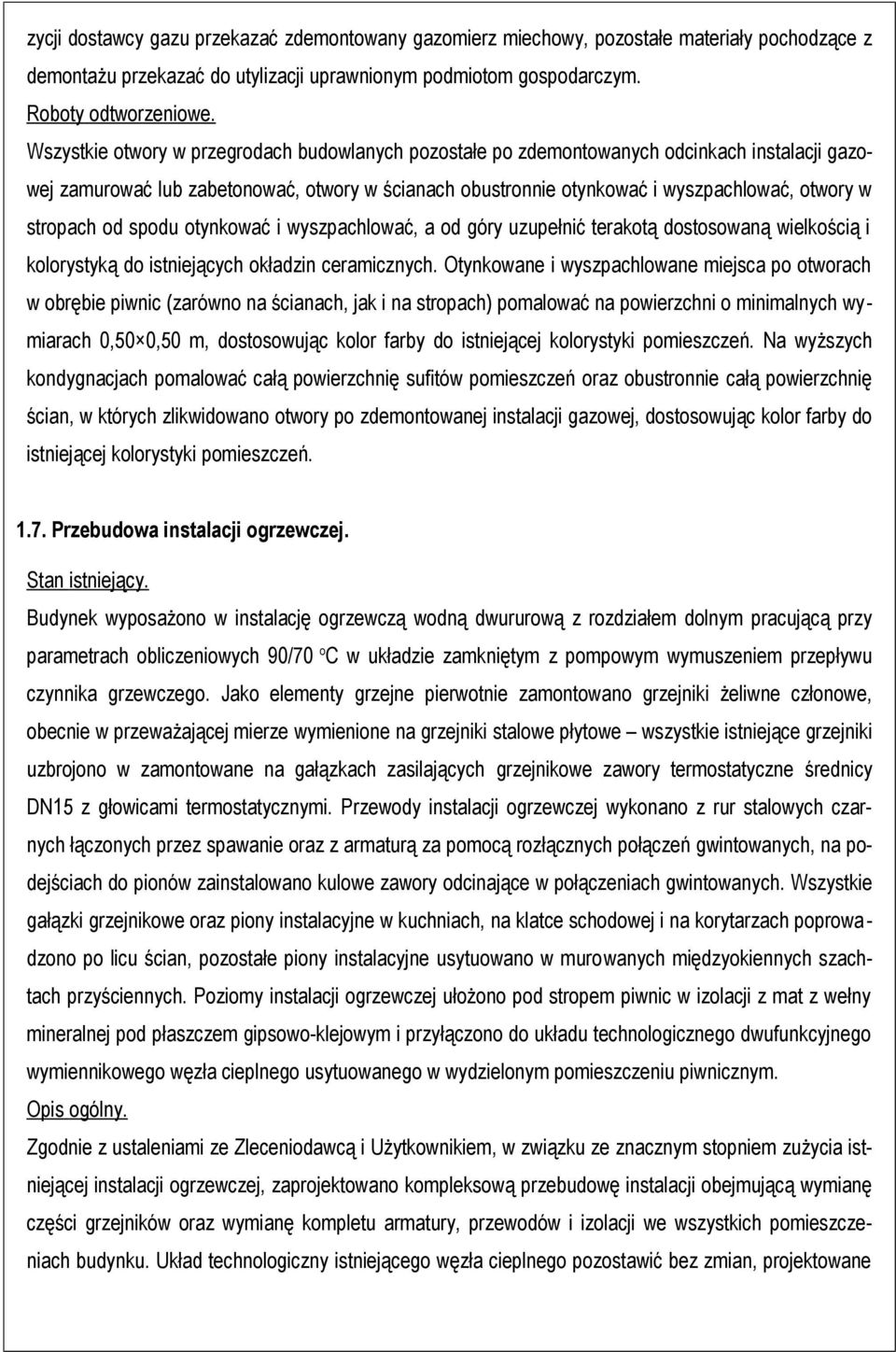 stropach od spodu otynkować i wyszpachlować, a od góry uzupełnić terakotą dostosowaną wielkością i kolorystyką do istniejących okładzin ceramicznych.