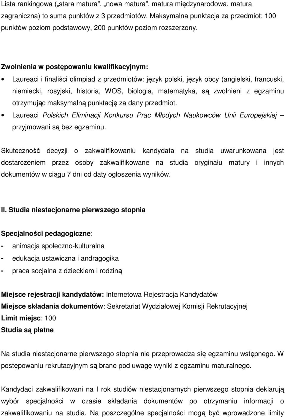 Zwolnienia w postępowaniu kwalifikacyjnym: Laureaci i finaliści olimpiad z przedmiotów: język polski, język obcy (angielski, francuski, niemiecki, rosyjski, historia, WOS, biologia, matematyka, są