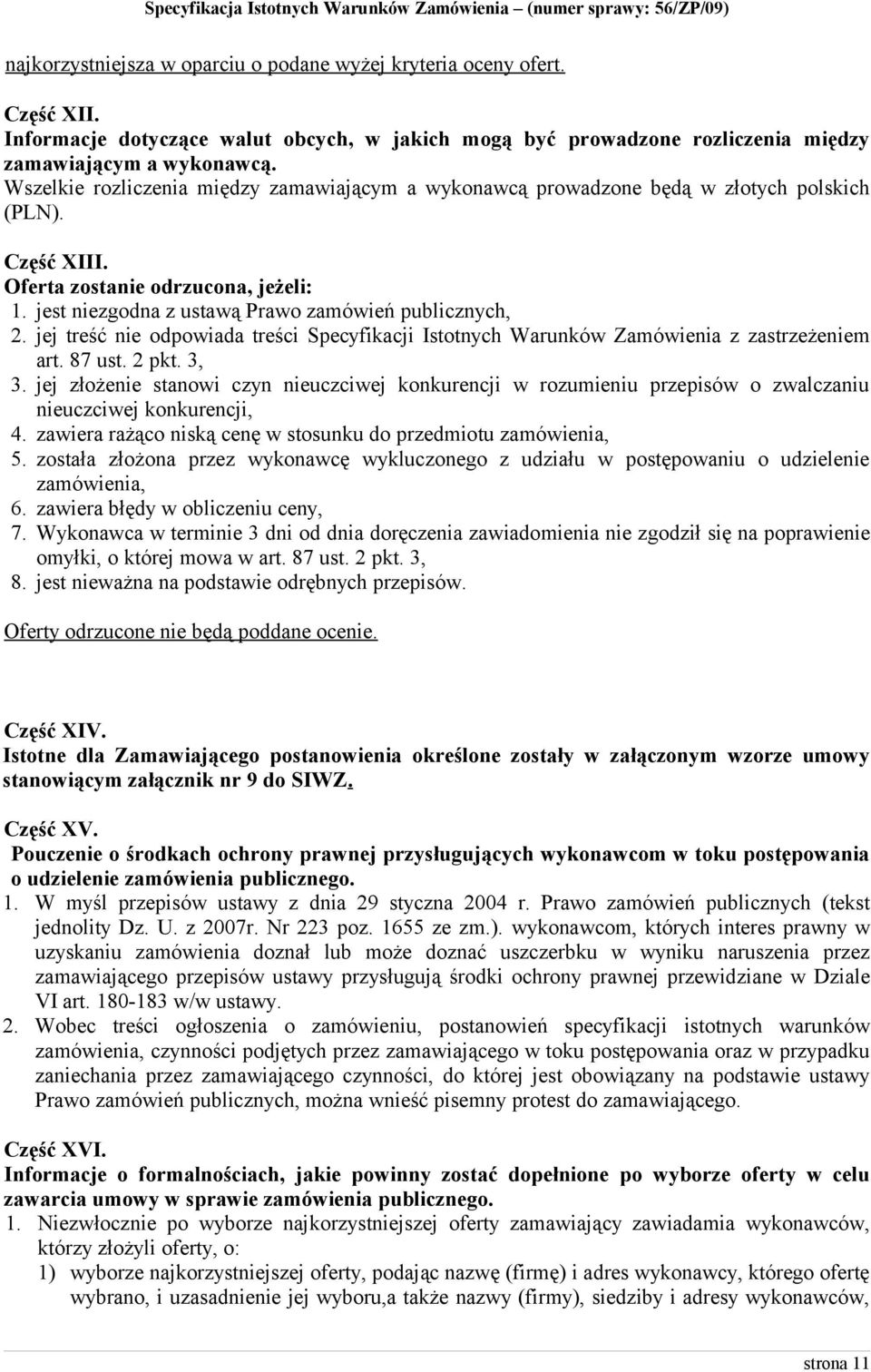 jej treść nie odpowiada treści Specyfikacji Istotnych Warunków Zamówienia z zastrzeżeniem art. 87 ust. 2 pkt. 3, 3.