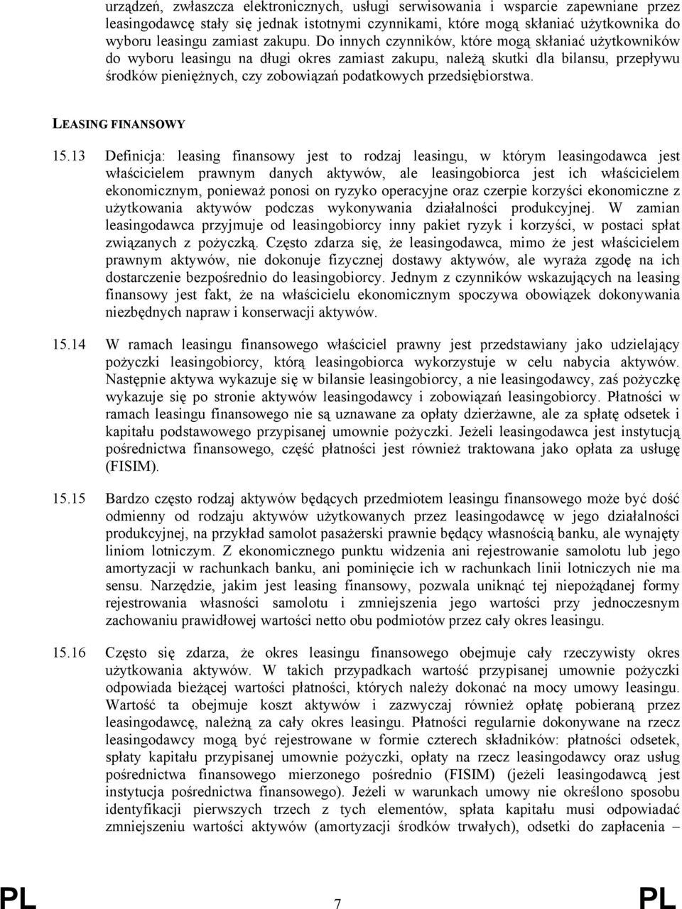 Do innych czynników, które mogą skłaniać użytkowników do wyboru leasingu na długi okres zamiast zakupu, należą skutki dla bilansu, przepływu środków pieniężnych, czy zobowiązań podatkowych