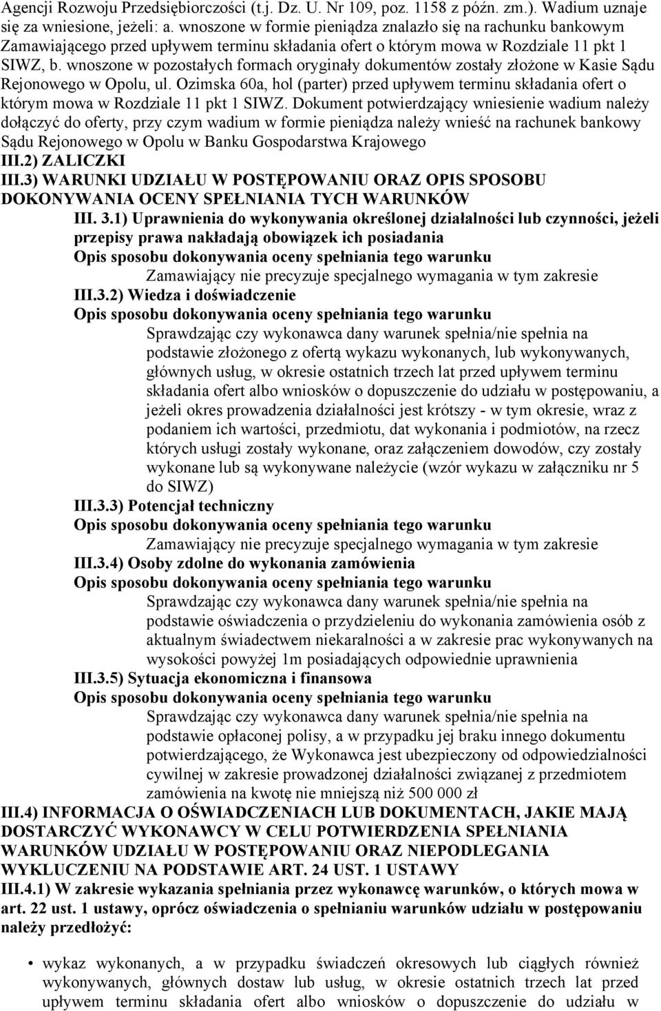 wnoszone w pozostałych formach oryginały dokumentów zostały złożone w Kasie Sądu Rejonowego w Opolu, ul.