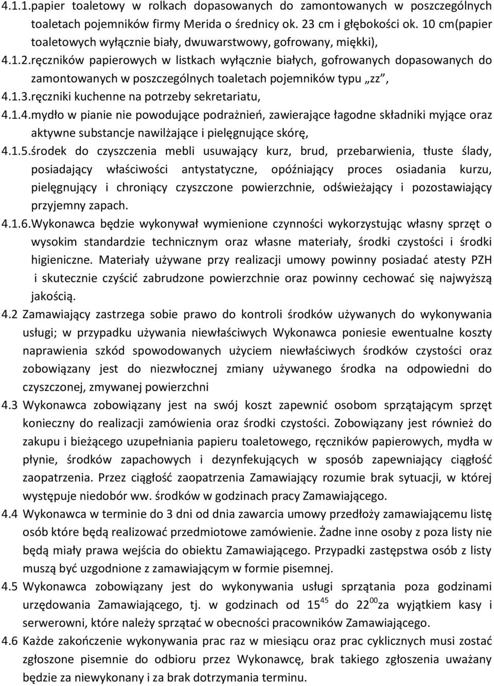 ręczników papierowych w listkach wyłącznie białych, gofrowanych dopasowanych do zamontowanych w poszczególnych toaletach pojemników typu zz, 4.