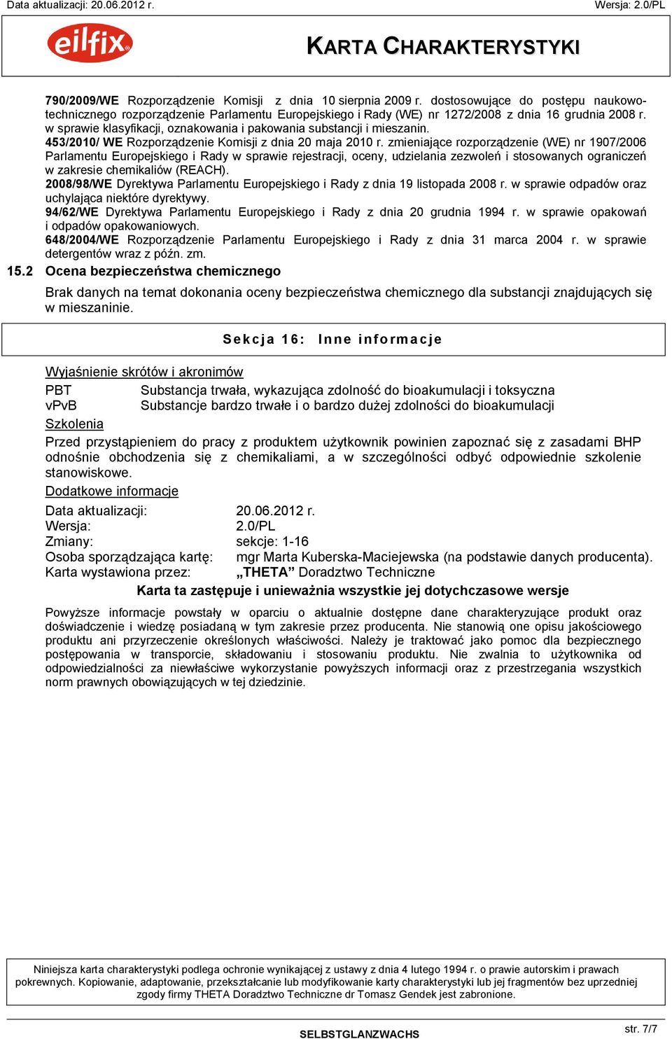 zmieniające rozporządzenie (WE) nr 1907/2006 Parlamentu Europejskiego i Rady w sprawie rejestracji, oceny, udzielania zezwoleń i stosowanych ograniczeń w zakresie chemikaliów (REACH).