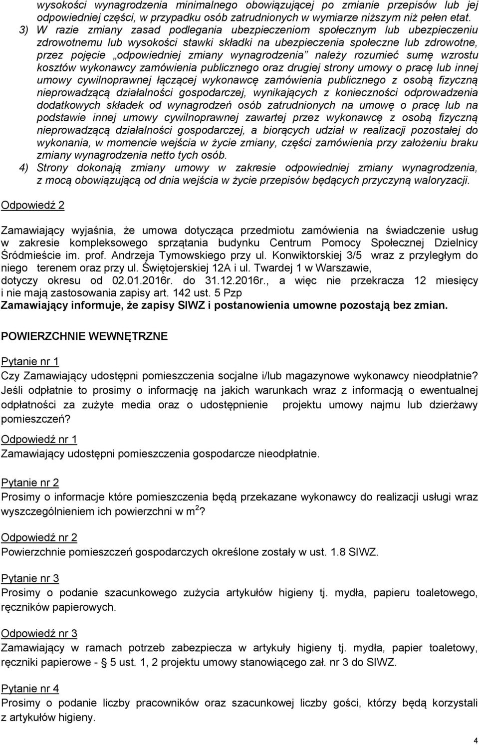 wynagrodzenia należy rozumieć sumę wzrostu kosztów wykonawcy zamówienia publicznego oraz drugiej strony umowy o pracę lub innej umowy cywilnoprawnej łączącej wykonawcę zamówienia publicznego z osobą