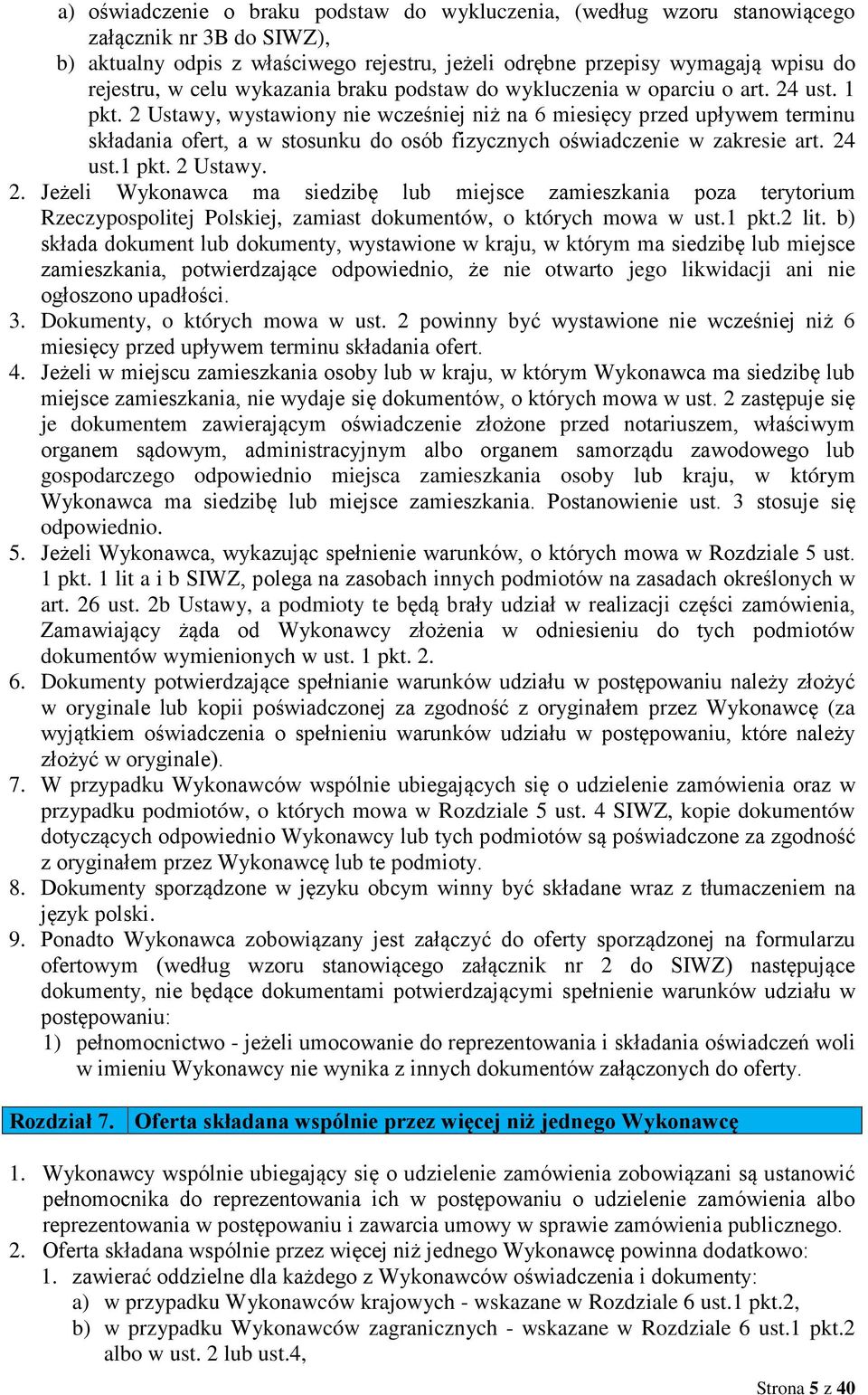 2 Ustawy, wystawiony nie wcześniej niż na 6 miesięcy przed upływem terminu składania ofert, a w stosunku do osób fizycznych oświadczenie w zakresie art. 24