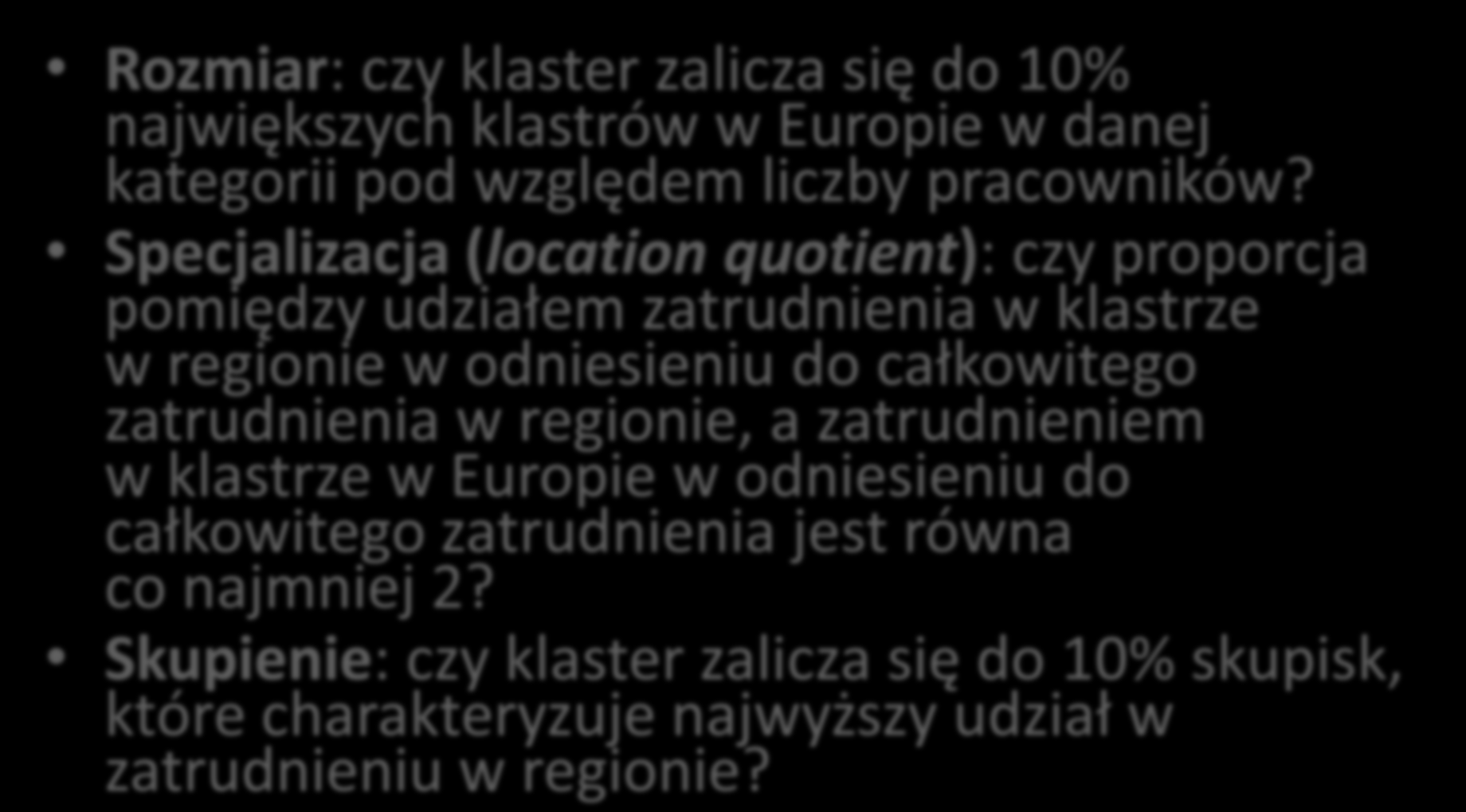 Siła aglomeracji 3 wymiary Rozmiar: czy klaster zalicza się do 10% największych klastrów w Europie w danej kategorii pod względem liczby pracowników?