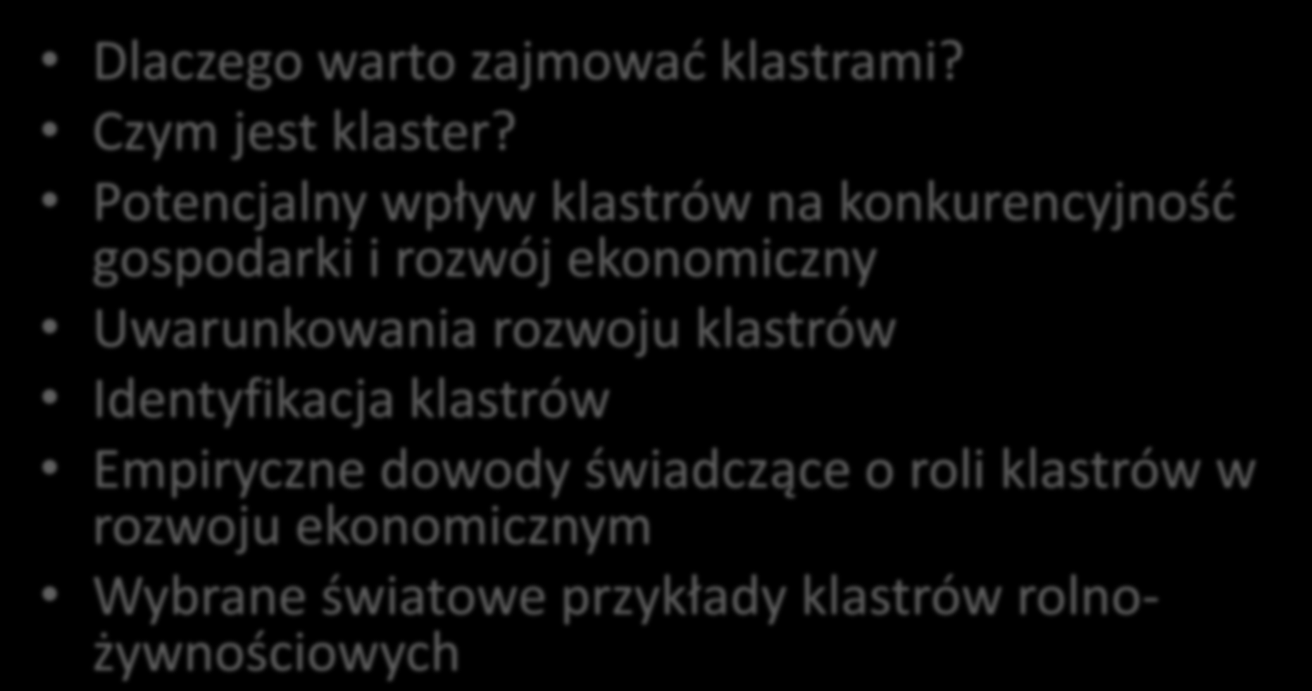 Kluczowe zagadnienia Dlaczego warto zajmowad klastrami? Czym jest klaster?