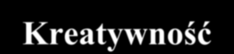 Kreatywność Cecha o najwyższej wartości w e-gospodarce opartej na wiedzy Cecha rzadka, szczególnie jeśli chodzi o nowości w skali globalnej, ale też rzadziej potrzebna Na skalę masową jest