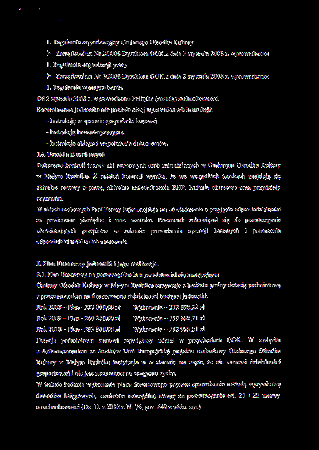 1. Regulamin organizacyjny Gminnego Ośrodka Kultury > Zarządzeniem Nr 2/2008 Dyrektora GOK z dnia 2 stycznia 2008 r. wprowadzono: 1. Regulamin organizacji pracy V Zarządzeniem Nr 3/2008 Dyrektora GOK.