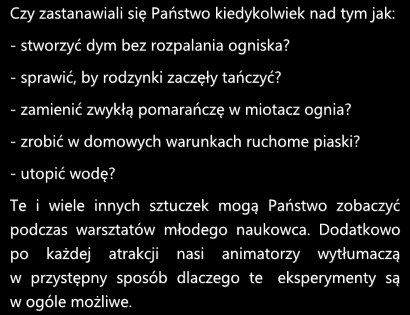 - zamienić zwykłą pomarańczę w miotacz ognia? - zrobić w domowych warunkach ruchome piaski? - utopić wodę?