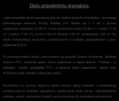 Do lokalu mieszkalnego przynależy pomieszczenie w budynku gospodarczym o pow. użytkowej 6,40 m². W pomieszczeniach lokalu zamontowane są grzejniki żeliwne żeberkowe.