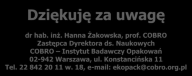 Dziękuję za uwagę dr hab. inż. Hanna Żakowska, prof. COBRO Zastępca Dyrektora ds.