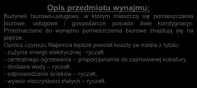 Oprócz czynszu Najemca będzie ponosił koszty za media z tytułu: - zużycia energii elektrycznej - ryczałt - centralnego