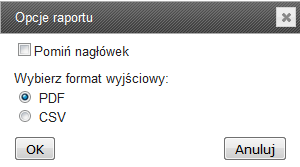 Oprócz wyboru formatu pliku wyjściowego (CSV/PDF), należy zdecydować, czy w wygenerowanym raporcie ma znajdować się nagłówek.