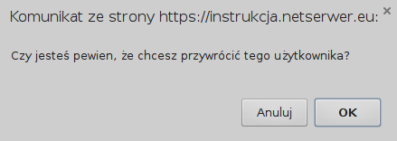 Po wciśnięciu OK, użytkownik zostanie przywrócony.