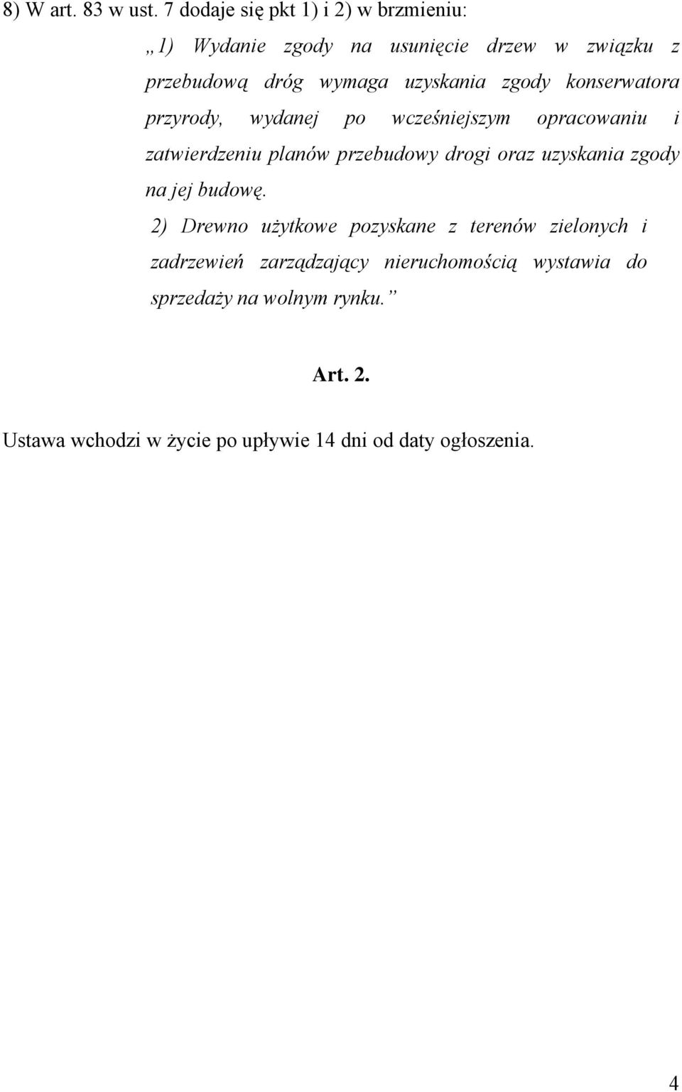 zgody konserwatora przyrody, wydanej po wcześniejszym opracowaniu i zatwierdzeniu planów przebudowy drogi oraz