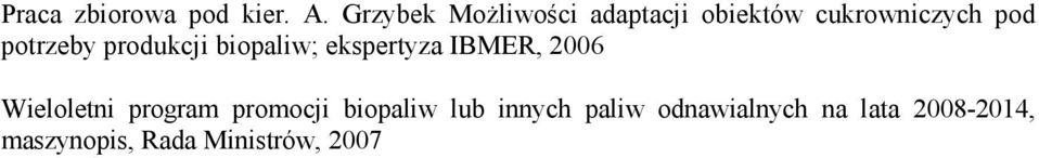 potrzeby produkcji biopaliw; ekspertyza IBMER, 2006 Wieloletni