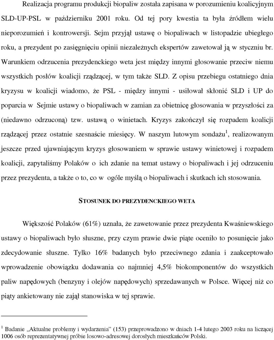 Warunkiem odrzucenia prezydenckiego weta jest między innymi głosowanie przeciw niemu wszystkich posłów koalicji rządzącej, w tym także SLD.