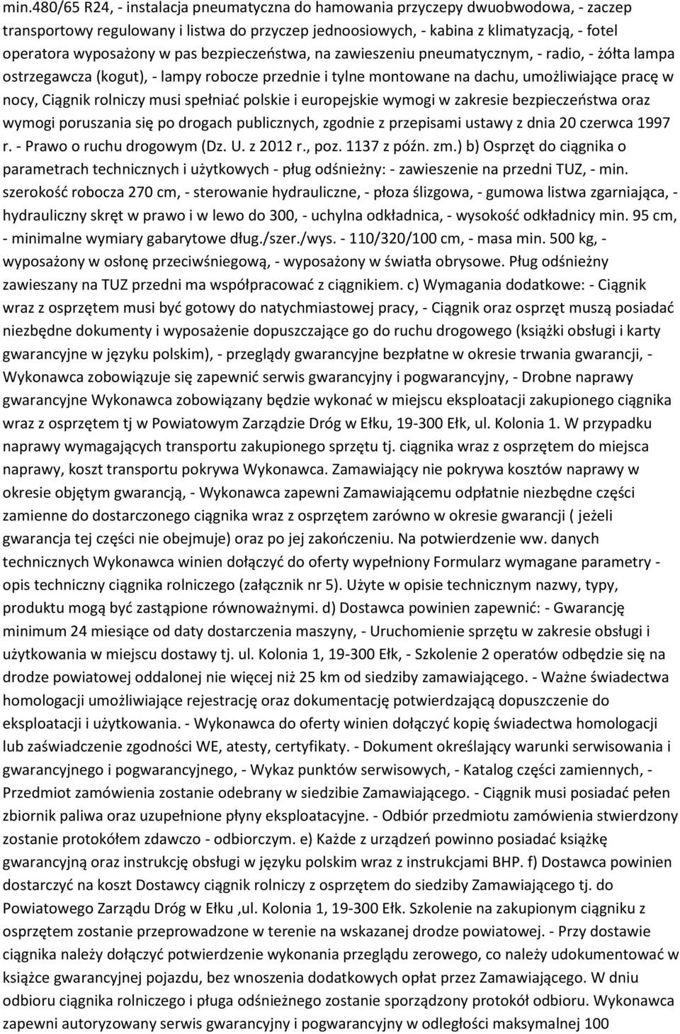 i eurpejskie wymgi w zakresie bezpieczeństwa raz wymgi pruszania się p drgach publicznych, zgdnie z przepisami ustawy z dnia 20 czerwca 1997 r. - Praw ruchu drgwym (Dz. U. z 2012 r., pz. 1137 z późn.